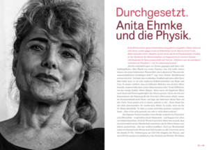 „Anita Ehmke hat ihr ganzes Arbeitsleben lang gelernt und gelehrt. Dabei setzte sie sich immer wieder gegen tradierte Rollenbilder durch. Getreu ihrem Credo „Geht nicht, gibt’s nicht“ kämpfte sie sich durch das harte Physikstudium, forschte an der Akademie der Wissenschaften und begeisterte als Lehrerin Schüler und Studenten für Naturwissenschaft und Technik. „Scheitern war nie eine Option“, resümiert die Physikerin – wie ihr Lebensweg beweist.“